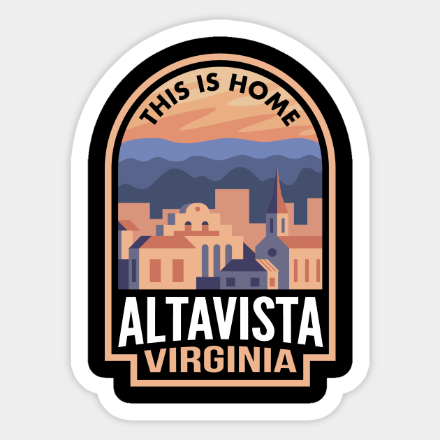 Downtown Altavista Virginia This is Home Altavista Va Sticker